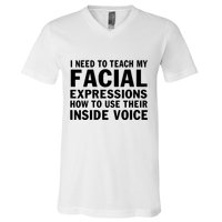 Womens I Need To Teach My Facial Expressions How To Use Their Voice V-Neck T-Shirt