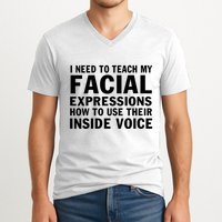 Womens I Need To Teach My Facial Expressions How To Use Their Voice V-Neck T-Shirt