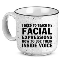 Womens I Need To Teach My Facial Expressions How To Use Their Voice 15oz Campfire Ceramic Mug