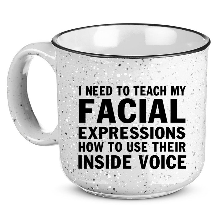 Womens I Need To Teach My Facial Expressions How To Use Their Voice 15oz Campfire Ceramic Mug