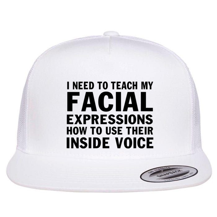 Womens I Need To Teach My Facial Expressions How To Use Their Voice Flatbill Hat