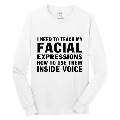 Womens I Need To Teach My Facial Expressions How To Use Their Voice Tall Long Sleeve T-Shirt