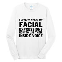 Womens I Need To Teach My Facial Expressions How To Use Their Voice Tall Long Sleeve T-Shirt