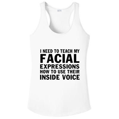 Womens I Need To Teach My Facial Expressions How To Use Their Voice Ladies PosiCharge Competitor Racerback Tank