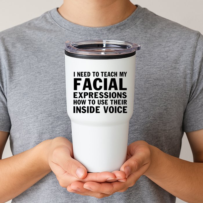 Womens I Need To Teach My Facial Expressions How To Use Their Voice Tumbler