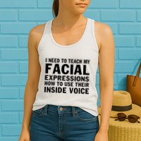 Womens I Need To Teach My Facial Expressions How To Use Their Voice Womens Tank Top