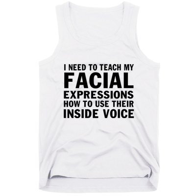 Womens I Need To Teach My Facial Expressions How To Use Their Voice Tank Top