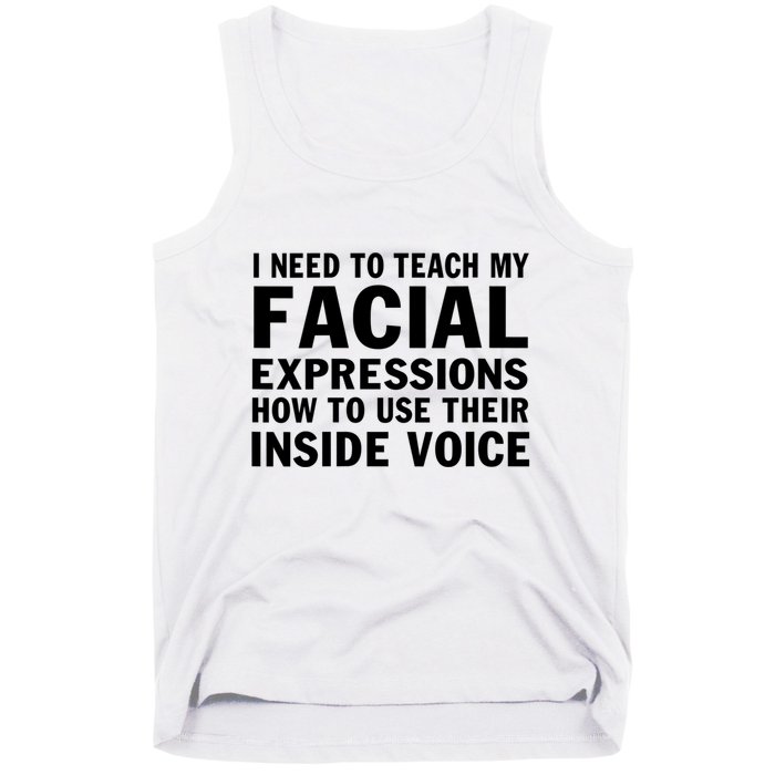 Womens I Need To Teach My Facial Expressions How To Use Their Voice Tank Top