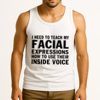 Womens I Need To Teach My Facial Expressions How To Use Their Voice Tank Top