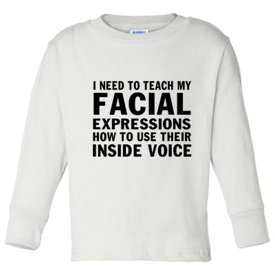 Womens I Need To Teach My Facial Expressions How To Use Their Voice Toddler Long Sleeve Shirt