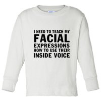 Womens I Need To Teach My Facial Expressions How To Use Their Voice Toddler Long Sleeve Shirt