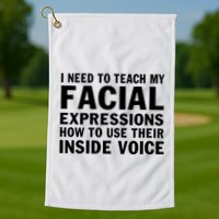 Womens I Need To Teach My Facial Expressions How To Use Their Voice Golf Towel