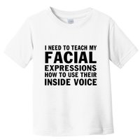 Womens I Need To Teach My Facial Expressions How To Use Their Voice Toddler T-Shirt