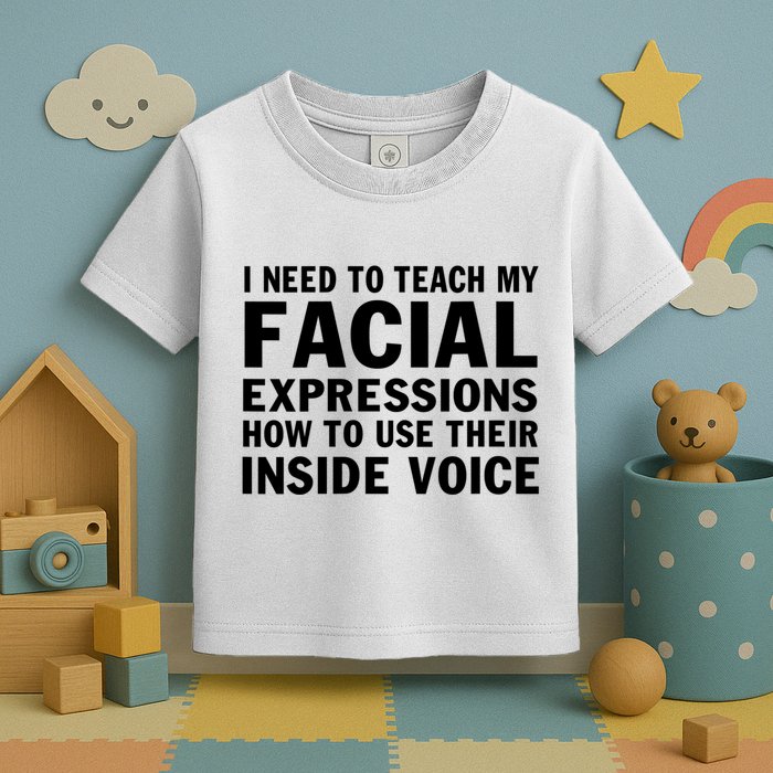 Womens I Need To Teach My Facial Expressions How To Use Their Voice Toddler T-Shirt
