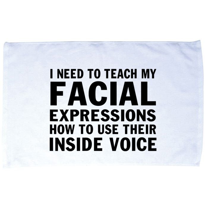 Womens I Need To Teach My Facial Expressions How To Use Their Voice Microfiber Hand Towel