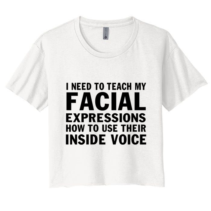 Womens I Need To Teach My Facial Expressions How To Use Their Voice Crop Top