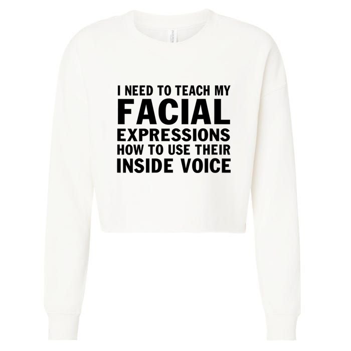 Womens I Need To Teach My Facial Expressions How To Use Their Voice Cropped Pullover Crew