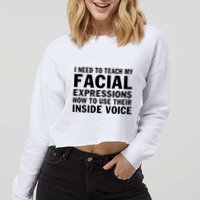 Womens I Need To Teach My Facial Expressions How To Use Their Voice Cropped Pullover Crew
