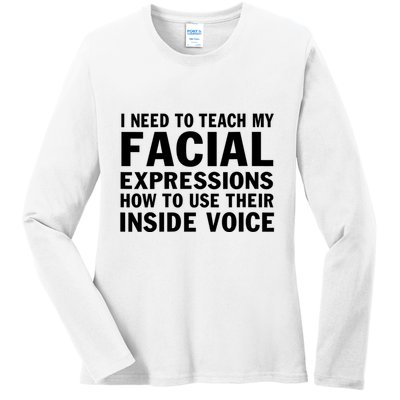 Womens I Need To Teach My Facial Expressions How To Use Their Voice Ladies Long Sleeve Shirt