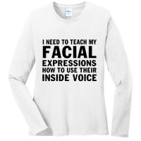 Womens I Need To Teach My Facial Expressions How To Use Their Voice Ladies Long Sleeve Shirt