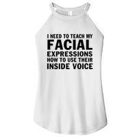Womens I Need To Teach My Facial Expressions How To Use Their Voice Women's Perfect Tri Rocker Tank