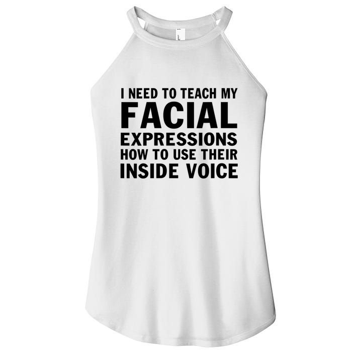 Womens I Need To Teach My Facial Expressions How To Use Their Voice Women's Perfect Tri Rocker Tank