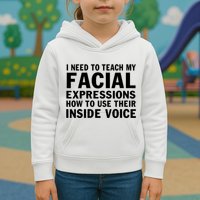 Womens I Need To Teach My Facial Expressions How To Use Their Voice Kids Hoodie