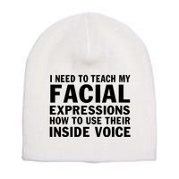 Womens I Need To Teach My Facial Expressions How To Use Their Voice Short Acrylic Beanie