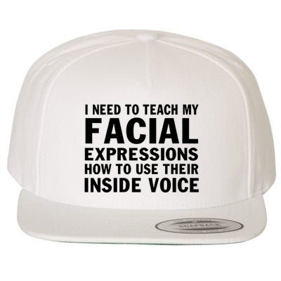 Womens I Need To Teach My Facial Expressions How To Use Their Voice Wool Snapback Cap