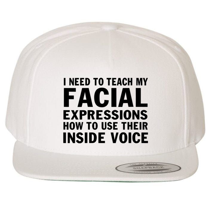 Womens I Need To Teach My Facial Expressions How To Use Their Voice Wool Snapback Cap