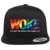 Woke ItS Not The Insult You Think It Is Flat Bill Trucker Hat