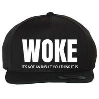Woke Is Not An Insult Wool Snapback Cap