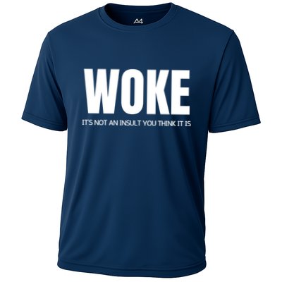 Woke Is Not An Insult Performance Shirt