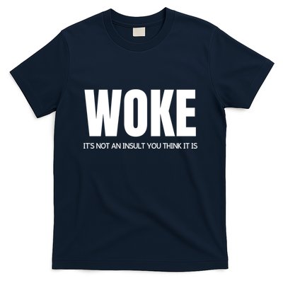 Woke Is Not An Insult T-Shirt