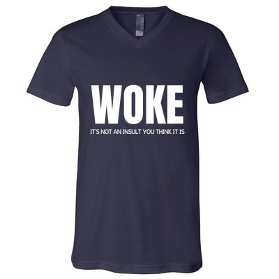 Woke Is Not An Insult V-Neck T-Shirt