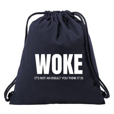 Woke Is Not An Insult Drawstring Bag