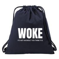 Woke Is Not An Insult Drawstring Bag