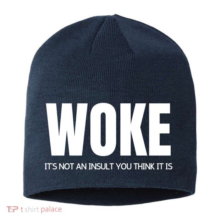 Woke Is Not An Insult Sustainable Beanie