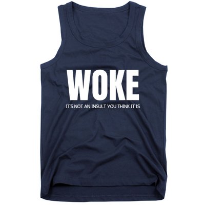Woke Is Not An Insult Tank Top