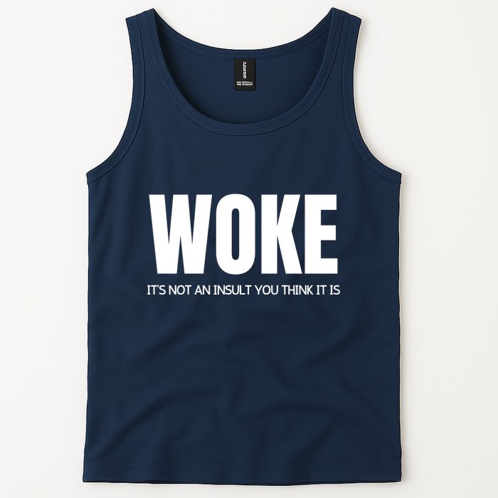 Woke Is Not An Insult Tank Top
