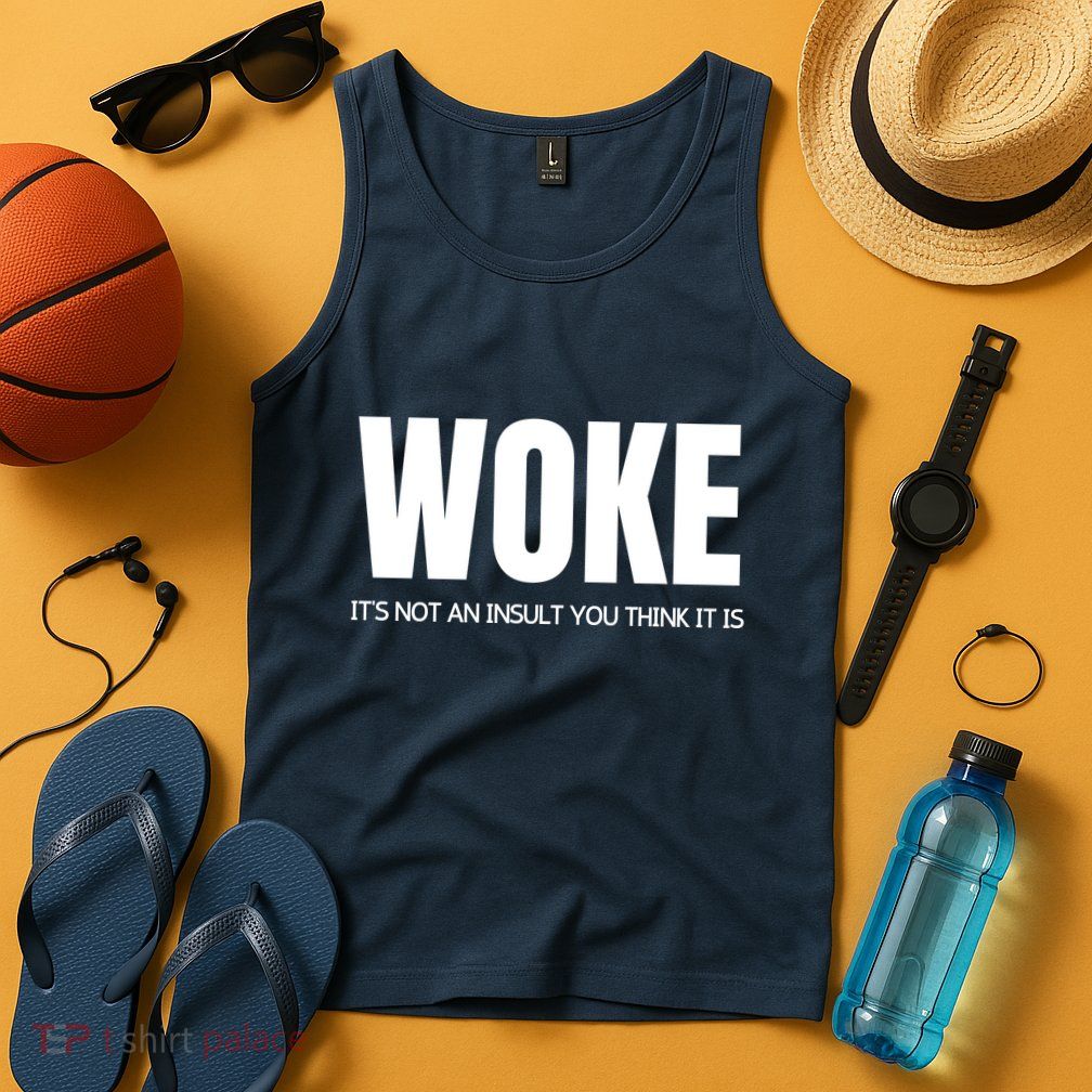 Woke Is Not An Insult Tank Top