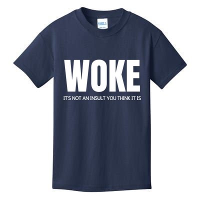 Woke Is Not An Insult Kids T-Shirt