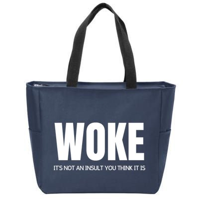 Woke Is Not An Insult Zip Tote Bag