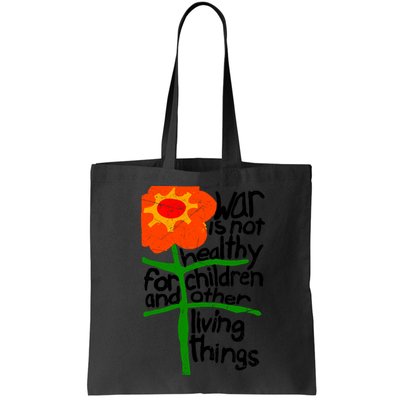 War Is Not Healthy For Children And Other Living Things Bag