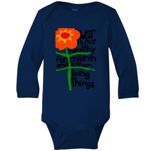 War Is Not Healthy For Children And Other Living Things Baby Long Sleeve Bodysuit