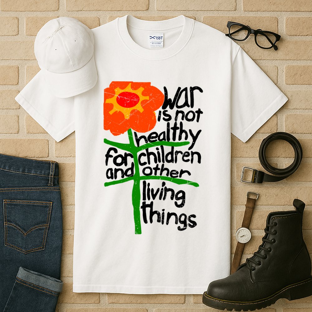 War Is Not Healthy For Children And Other Living Things Tall T-Shirt