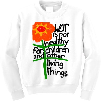 War Is Not Healthy For Children And Other Living Things Kids Sweatshirt