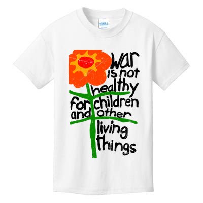 War Is Not Healthy For Children And Other Living Things Kids T-Shirt