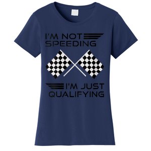 Women I'm Not Speeding I'm Just Qualifying Car Racing Mom Women's T-Shirt