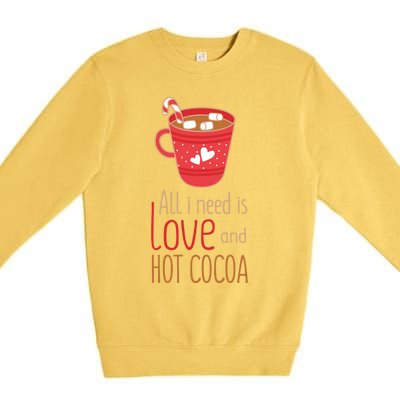 What I Need Is Love And Hot Cocoa Funny Cute Valentines Day Cute Gift Premium Crewneck Sweatshirt